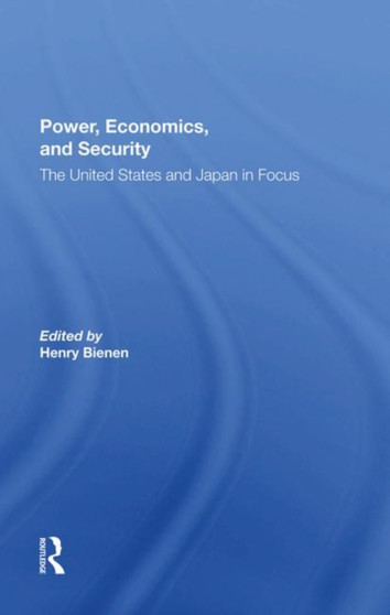 Power, Economics, And Security : The United States And Japan In Focus