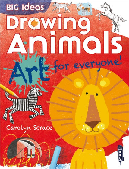Big Ideas: Drawing Animals by Carolyn Scrace - Paperback