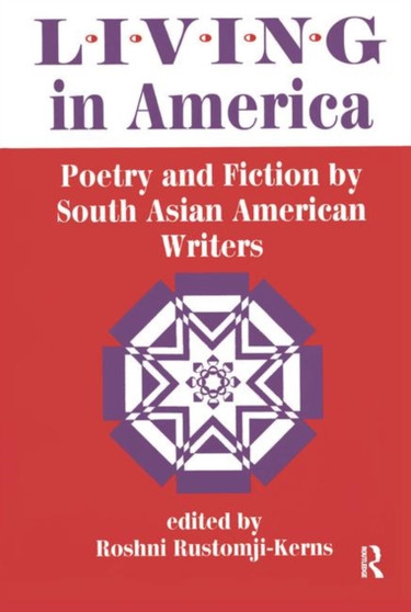 Living In America : Poetry And Fiction By South Asian American Writers