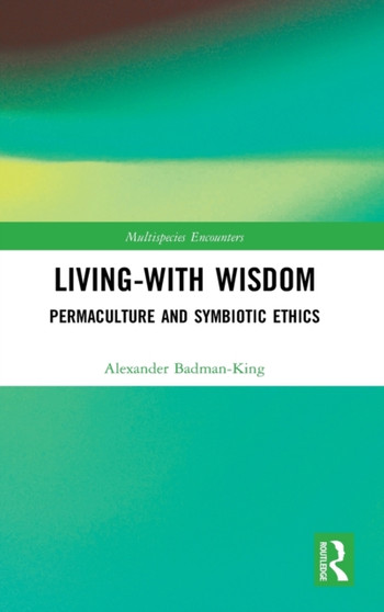 Living-With Wisdom : Permaculture and Symbiotic Ethics