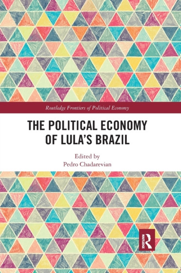 The Political Economy of Lulas Brazil