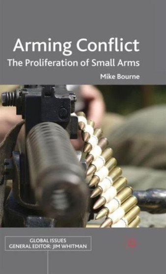 Arming Conflict : The Proliferation of Small Arms