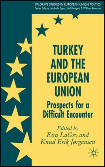 Turkey and the European Union : Prospects for a Difficult Encounter