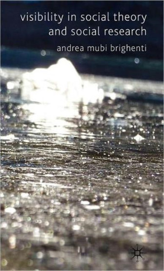 Visibility in Social Theory and Social Research