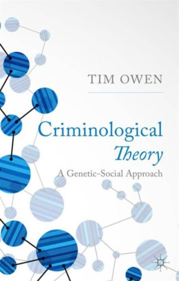 Criminological Theory : A Genetic-Social Approach