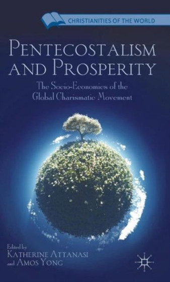Pentecostalism and Prosperity : The Socio-Economics of the Global Charismatic Movement