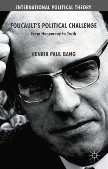 Foucault's Political Challenge : From Hegemony to Truth