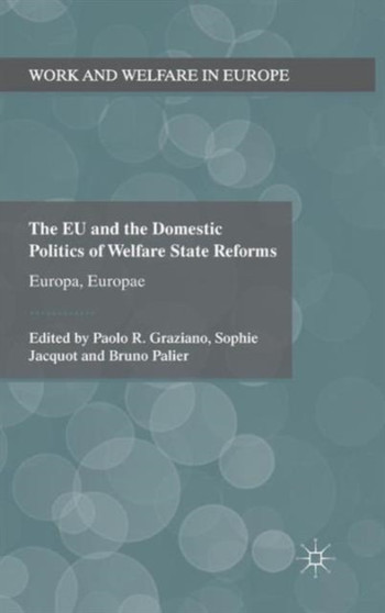 The EU and the Domestic Politics of Welfare State Reforms : Europa, Europae