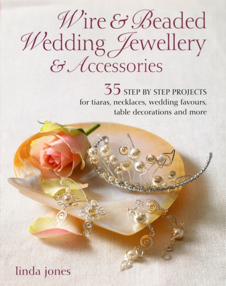 Wire & Beaded Wedding Jewelry & Accessories by Linda Jones - Paperback