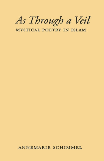 As Through a Veil : Mystical Poetry in Islam