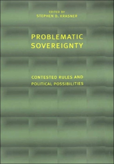 Problematic Sovereignty : Contested Rules and Political Possibilities