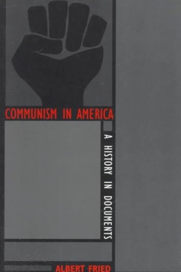 Communism in America : A History in Documents