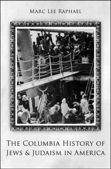 The Columbia History of Jews and Judaism in America