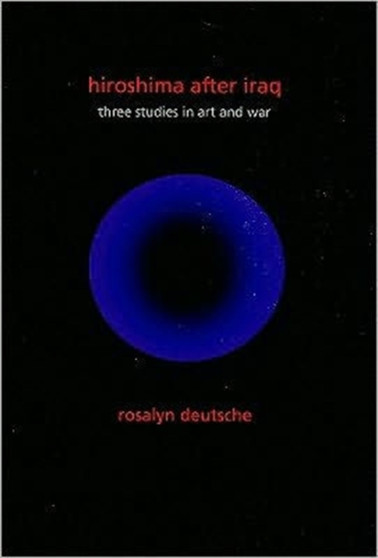Hiroshima After Iraq : Three Studies in Art and War