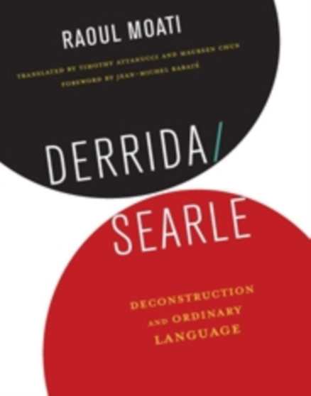 Derrida/Searle : Deconstruction and Ordinary Language