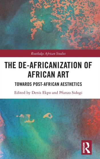 The De-Africanization of African Art : Towards Post-African Aesthetics