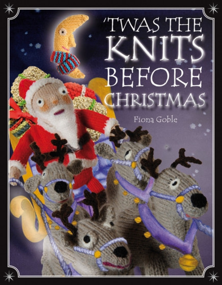 'Twas the Knits Before Christmas by Fiona Goble - Hardback