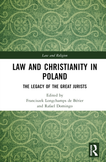Law and Christianity in Poland : The Legacy of the Great Jurists