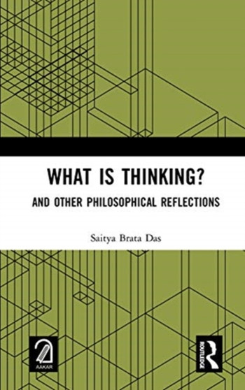 What is Thinking? : And Other Philosophical Reflections