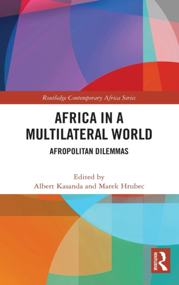 Africa in a Multilateral World : Afropolitan Dilemmas