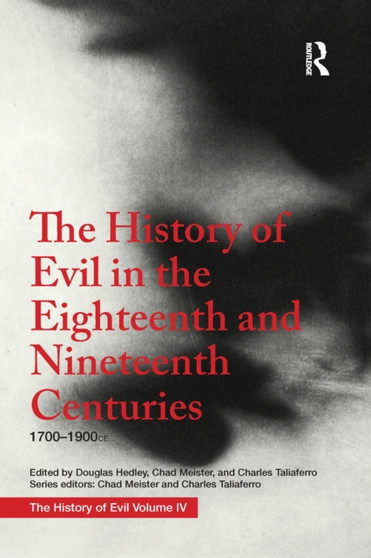 The History of Evil in the Eighteenth and Nineteenth Centuries : 1700???1900 CE