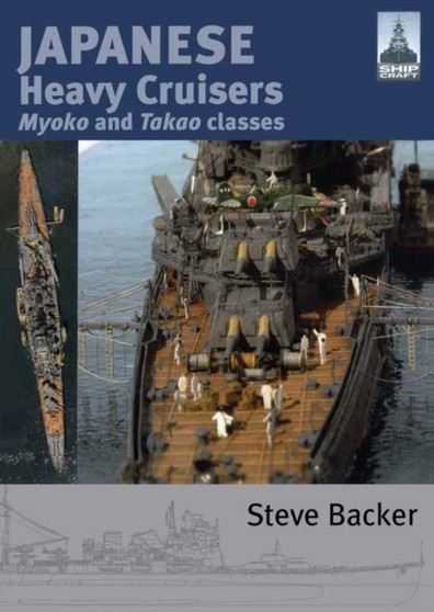 ShipCraft 5: Japanese Heavy Cruisers: Myoko and Takao Classes by Steve Backer - Paperback