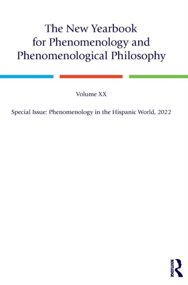 The New Yearbook for Phenomenology and Phenomenological Philosophy : Volume 20, Special Issue: Phenomenology in the Hispanic World, 2022