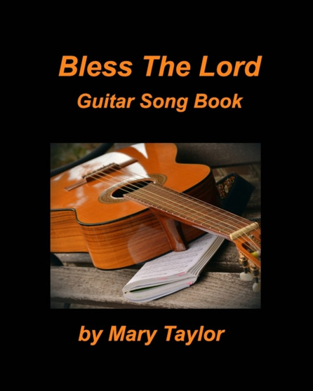 Bless The Lord Guitar Song Book : Guitar Chords lead Sheets Praise Worship Music Songs Church