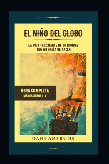 Lucas : EL NINO DEL GLOBO: La vida fascinante de un hombre que no habia de nacer