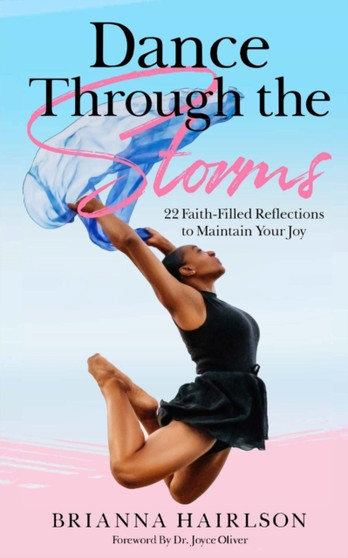 Dance Through the Storms : 22 Faith-Filled Reflections to Maintain Your Joy