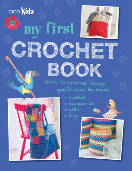 My First Crochet Book : 35 Fun and Easy Crochet Projects for Children Aged 7 Years+ by Susan Akass - Paperback