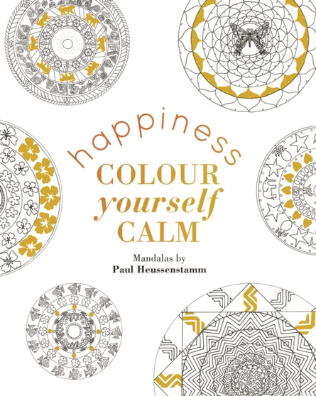 Colour Yourself Calm: Happiness by Paul Heussenstamm - Hardback