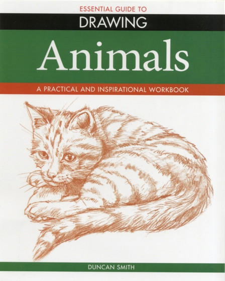 Essential Guide to Drawing: Animals : A Practical and Inspirational Workbook by Duncan Smith - Paperback