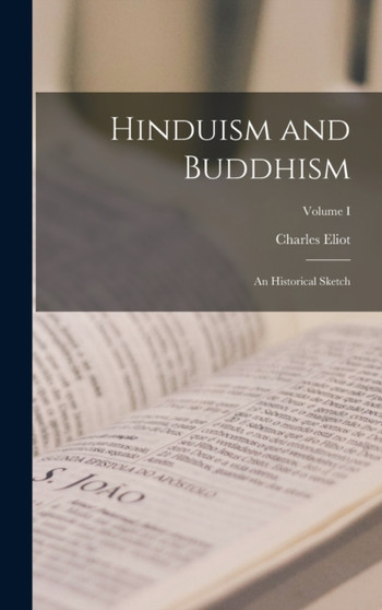 Hinduism and Buddhism : An Historical Sketch; Volume I
