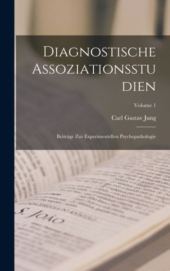 Diagnostische Assoziationsstudien : Beitrage Zur Experimentellen Psychopathologie; Volume 1