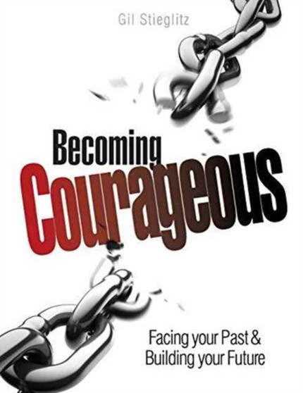 Becoming Courageous : Facing your Past & Building your Future
