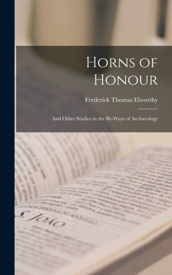 Horns of Honour : And Other Studies in the By-Ways of Archaeology