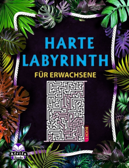 Harte Labyrinthbucher fur Erwachsene : 100 Labyrinth-Ratsel fur kluge Leute by Edward Afrifa Manu - Paperback