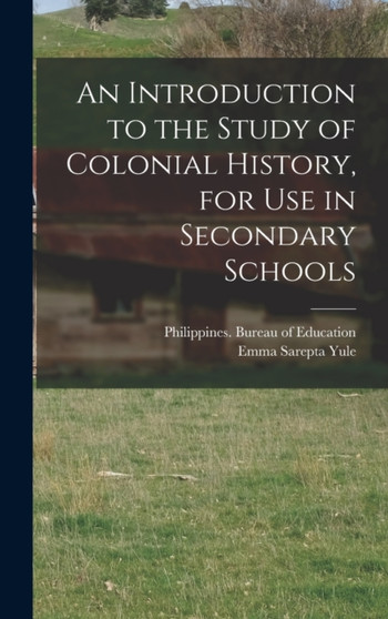 An Introduction to the Study of Colonial History, for Use in Secondary Schools