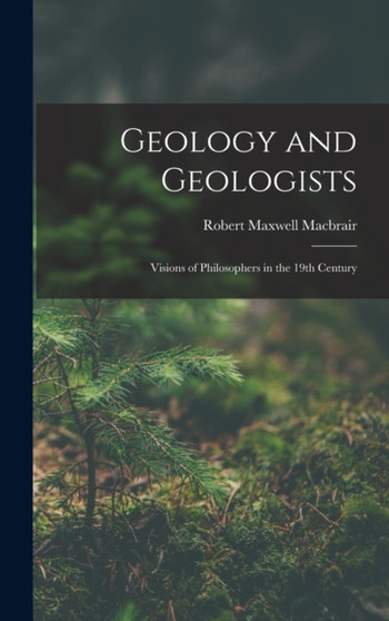Geology and Geologists : Visions of Philosophers in the 19th Century