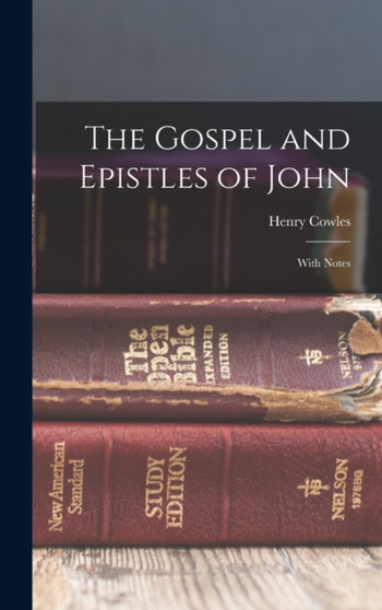 The Gospel and Epistles of John : With Notes