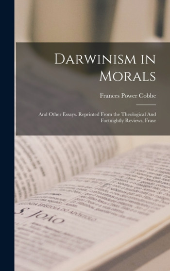 Darwinism in Morals : And Other Essays. Reprinted From the Theological And Fortnightly Reviews, Frase