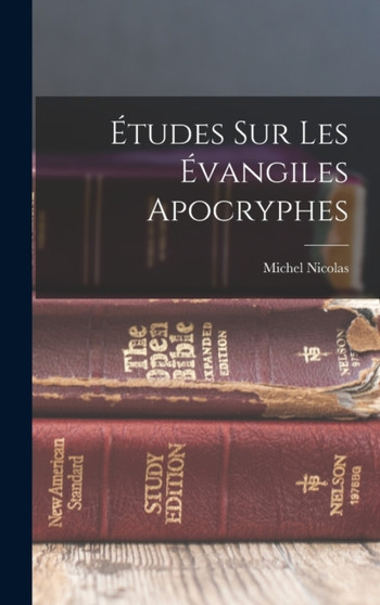 Etudes Sur Les Evangiles Apocryphes