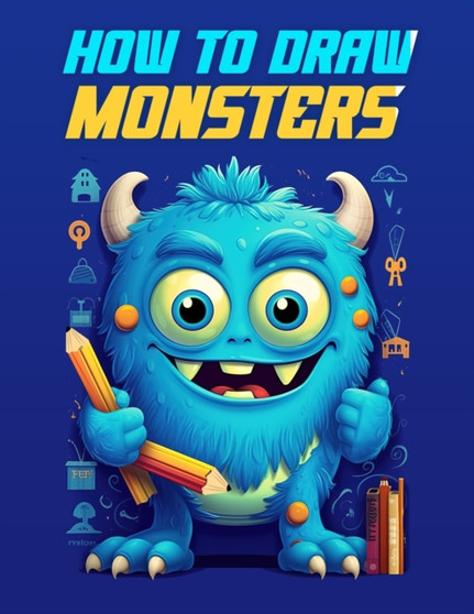 How To Draw Monsters : Learn How to Draw Monsters for Kids with An Easy Step-by-Step Guide for Kids by Kim Land Publishing - Paperback