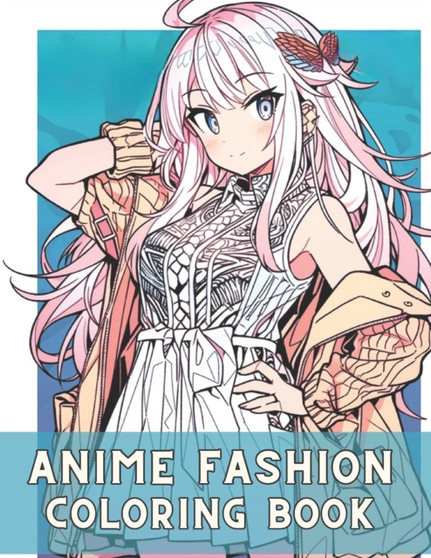Anime Fashion Coloring Book : Anime Coloring Pages for Teens and Adults by Rei Nakada - Paperback