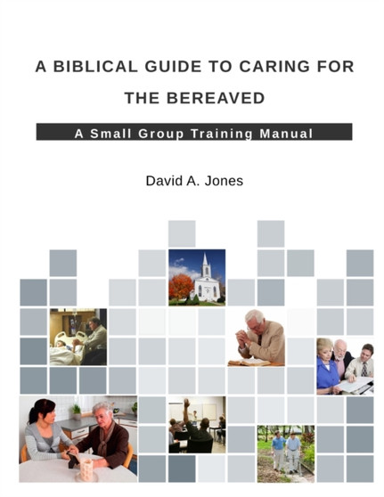 A Biblical Guide to Caring for the Bereaved