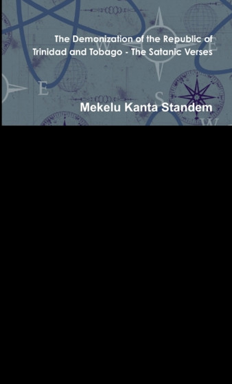 The Demonization of the Republic of Trinidad and Tobago - The Satanic Verses The Demonization of the Republic of Trinidad and Tobago - The Satanic Verses