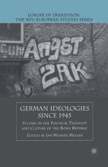 German Ideologies Since 1945 : Studies in the Political Thought and Culture of the Bonn Republic