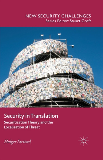 Security in Translation : Securitization Theory and the Localization of Threat
