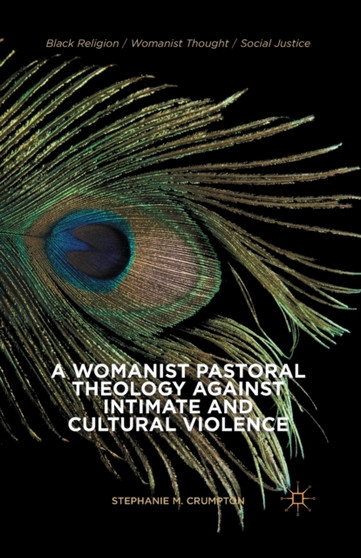 A Womanist Pastoral Theology Against Intimate and Cultural Violence